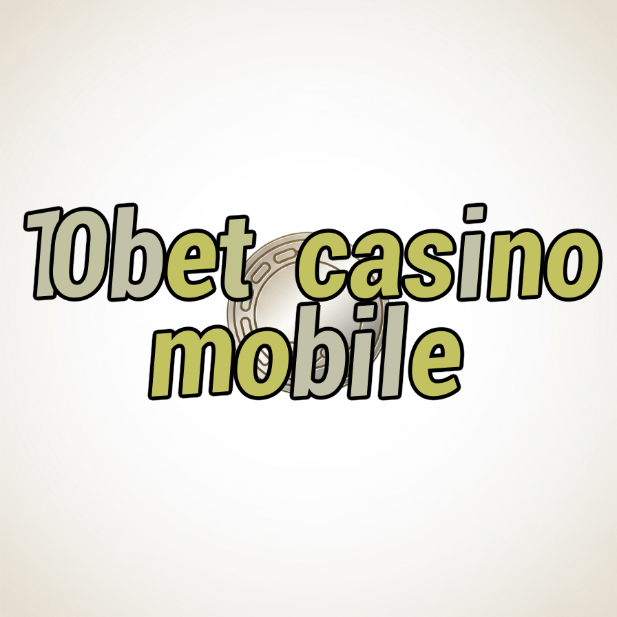 10bet casino mobile